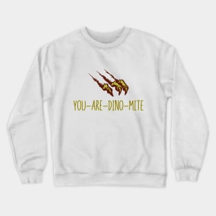 You Are Dino Mite Crewneck Sweatshirt